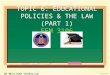 TOPIC 6: EDUCATIONAL POLICIES & THE LAW (PART 1) FEM 3106 DR MUSLIHAH HASBULLAH
