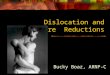 Dislocation and Fracture Reductions Bucky Boaz, ARNP-C
