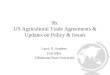 1 9b. US Agricultural Trade Agreements & Updates on Policy & Issues Larry D. Sanders Fall 2005 Oklahoma State University
