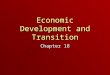 Economic Development and Transition Chapter 18. Levels of Development Chapter 18, Section 1