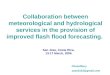 Collaboration between meteorological and hydrological services in the provision of improved flash flood forecasting. Chowdhury sazed123@gmail.com San Jose,