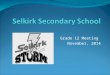 Grade 12 Meeting November, 2014. Selkirk Secondary Grad Info This powerpoint presentation, and a graduation timeline can be found under “Grad Zone” on