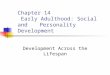 Chapter 14 Early Adulthood: Social and Personality Development Development Across the Lifespan