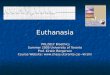 Euthanasia PHL281Y Bioethics PHL281Y Bioethics Summer 2005 University of Toronto Prof. Kirstin Borgerson Course Website: kirstin
