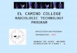 EL CAMINO COLLEGE RADIOLOGIC TECHNOLOGY PROGRAM APPLICATION AND PROGRAM INFORMATION - 2012 AWARDED THE JRCERT MAXIMUM ACCREDIATION OF 8 YEARS !