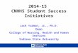 2014-15 CNHHS Student Success Initiatives Jack Turman, Jr., Ph.D. Dean College of Nursing, Health and Human Services Indiana State University