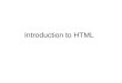 Introduction to HTML. Topics HTML –What is HTML –Parts of an HTML Document –HTML Tags
