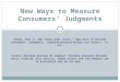 New Ways to Measure Consumers’ Judgments GREEN, PAUL E. AND YORAM WIND (1975), “NEW WAYS TO MEASURE CONSUMERS’ JUDGMENTS, “HARVARD BUSINESS REVIEW, JULY-AUGUST,