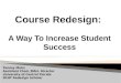 Tammy Muhs Assistant Chair, MALL Director University of Central Florida NCAT Redesign Scholar Course Redesign: A Way To Increase Student Success