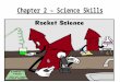 Chapter 2 – Science Skills. matter –anything that takes up _____ and has _____ –anything that possesses _______ mass –amount of __________ in an object