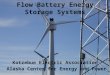 Flow Battery Energy Storage Systems Kotzebue Electric Association Alaska Center for Energy and Power