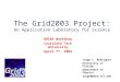 The Grid2003 Project: An Application Laboratory for Science Jorge L. Rodriguez University of Florida Department of Physics jorge@phys.ufl.edu D0SAR Workshop