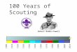 190019301940196019802000201019901970195019201910 100 Years of Scouting Robert Baden-Powell