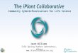 The iPlant Collaborative Community Cyberinfrastructure for Life Science Jason Williams Cold Spring Harbor Laboratory, iPlant 