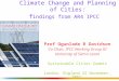 Climate Change and Planning of Cities: f indings from AR4 IPCC Prof Ogunlade R Davidson Co-Chair, IPCC Working Group III University of Sierra Leone Sustainable