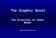 The Graphic Novel The Structure of Comic Books ENGL 124 B03 Winter 2010