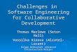 Challenges in Software Engineering for Collaborative Development Thomas Marlowe (Seton Hall) Vassilka Kirova (Alcatel-Lucent) Mojgan Mohtashami (Advanced