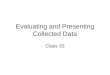 Evaluating and Presenting Collected Data Class 33