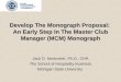 Develop The Monograph Proposal: An Early Step In The Master Club Manager (MCM) Monograph Jack D. Ninemeier, Ph.D., CHA The School of Hospitality Business