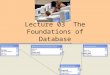 Lecture 03 The Foundations of Database. Intro to Logic Models What is a Logic Model? Basically, a logic model is a systematic and visual way to present