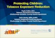 Protecting Children: Tobacco Exposure Reduction Paula Collier, M.S. Tobacco Prevention Coordinator Chattanooga-Hamilton County Health Department Janie