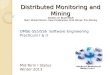 Distributed Monitoring and Mining Advisor: Dr. Stuart Faulk Team: Ahmed Osman, Isaac Pendergrass, Shail Shimpi, Tom Mooney OMSE-555/556 Software Engineering