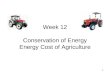 1 Week 12 Conservation of Energy Energy Cost of Agriculture