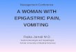 Management Conference A WOMAN WITH EPIGASTRIC PAIN, VOMITING Raika Jamali M.D. Gastroenterologist and hepatologist Tehran University of Medical Sciences