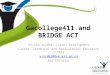 Gacollege411 and BRIDGE ACT Vivian Snyder, Career Development Career, Technical and Agricultural Education (CTAE) vsnyder@doe.k12.ga.us 404-657-8331