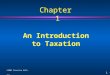1 - 1 ©2004 Prentice Hall, Inc. An Introduction to Taxation Chapter 1