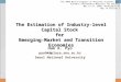 The Estimation of Industry-level Capital Stock for Emerging-Market and Transition Economies Hak K. Pyo pyohk@plaza.snu.ac.kr Seoul National University