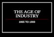 THE AGE OF INDUSTRY 1865 TO 1900. AN INTRODUCTION BETWEEN 1865 & 1900 AMERICA WAS TRANSFORMED. A RURAL NATION BECOMES URBAN AND INDUSTRIAL SYMBOL OF THE