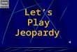 Game Board Let’s Play Jeopardy Game Board Solutions and Mixtures SolubilityMixturesMatterMolec. arr. & motion Misc. 100 200 300 400 500 100 200 300 400
