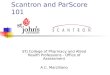 Scantron and ParScore 101 STJ College of Pharmacy and Allied Health Professions - Office of Assessment A.C. Marziliano