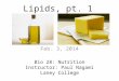 Bio 28: Nutrition Instructor: Paul Nagami Laney College Feb. 3, 2014 Lipids, pt. 1