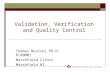 Validation, Verification and Quality Control Thomas Novicki Ph.D. D(ABMM) Marshfield Clinic Marshfield WI