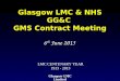 Glasgow LMC Limited Glasgow LMC & NHS GG&C GMS Contract Meeting 6 th June 2013 LMC CENTENARY YEAR 1913 - 2013