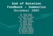 End of Rotation Feedback – Summaries November 2009 Dr. Shari Kirsh Dr. Susan Abbey Dr. Claire De Souza Dr. John Langley Dr. Cliff Posel Dr. Pamela Stewart