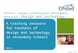 Slide 1 of 30 Ofsted’s subject professional development materials: Design and technology A training resource for teachers of design and technology in secondary