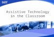 Assistive Technology in the Classroom. Session 4 Assistive Technology that Supports Learning Intellectual Access Technologies