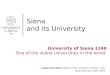 Angelo Riccaboni, Rector of the University of Siena - Italy Hong Kong, June 18th, 2015 Siena and its University University of Siena 1240 One of the oldest