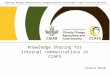Organizing, Managing, Communicating and Leveraging Information and Knowledge to Support and Deliver CRP Results Knowledge Sharing for internal communications