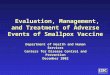 Evaluation, Management, and Treatment of Adverse Events of Smallpox Vaccine Department of Health and Human Services Centers for Disease Control and Prevention