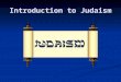 Introduction to Judaism. Two Rabbis Shammai Shammai Strikes the man with a rod Strikes the man with a rod Hillel Hillel Says, “What is hateful to you,