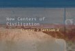 New Centers of Civilization Chapter 2 Section 3. The Roles of Nomadic Peoples Although civilizations are abundant, some people remain pastoral nomads