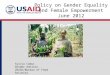 Policy on Gender Equality and Female Empowerment June 2012 Sylvia Cabus Gender Advisor USAID/Bureau of Food Security