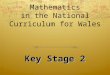 Mathematics in the National Curriculum for Wales Key Stage 2