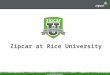 1 confidential Zipcar at Rice University. 2 confidential Zipcar 101 Zipcar is car-sharing, an alternative to car ownership that gives you wheels when