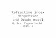 Refractive index dispersion and Drude model Optics, Eugene Hecht, Chpt. 3
