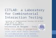 C IT L AB : a Laboratory for Combinatorial Interaction Testing Angelo Gargantini Università di Bergamo - Italy  Joint work